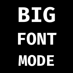 Big Font Mode